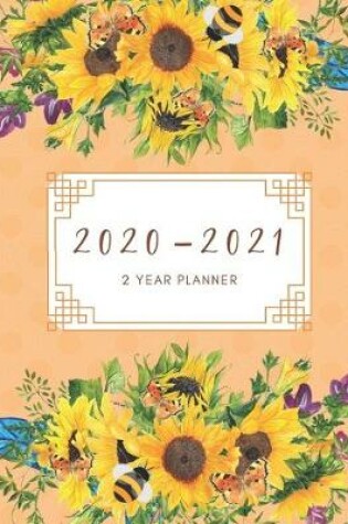 Cover of 2020-2021 2 Year Planner Sunflowers Monthly Calendar Goals Agenda Schedule Organizer