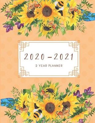 Book cover for 2020-2021 2 Year Planner Sunflowers Monthly Calendar Goals Agenda Schedule Organizer