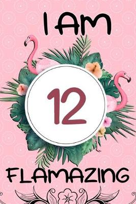 Book cover for I Am 12 Flamazing