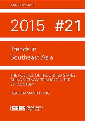 Book cover for The Politics of the United States-China-Vietnam Triangle in the 21st Century