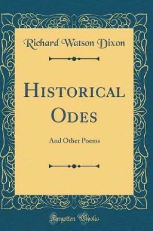 Cover of Historical Odes: And Other Poems (Classic Reprint)