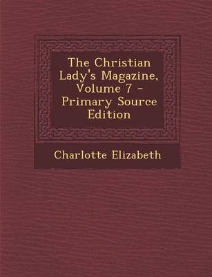 Book cover for The Christian Lady's Magazine, Volume 7 - Primary Source Edition