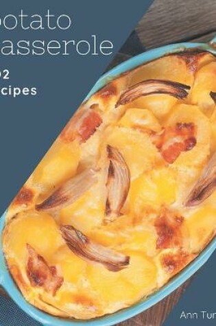 Cover of 202 Potato Casserole Recipes