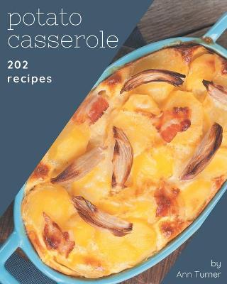 Book cover for 202 Potato Casserole Recipes
