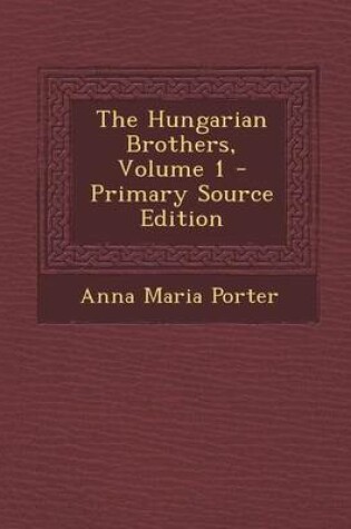 Cover of The Hungarian Brothers, Volume 1 - Primary Source Edition