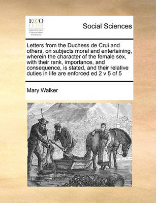 Book cover for Letters from the Duchess de Crui and others, on subjects moral and entertaining, wherein the character of the female sex, with their rank, importance, and consequence, is stated, and their relative duties in life are enforced ed 2 v 5 of 5