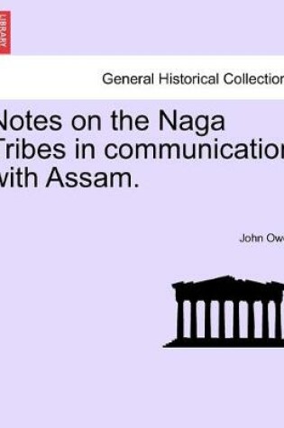 Cover of Notes on the Naga Tribes in communication with Assam.