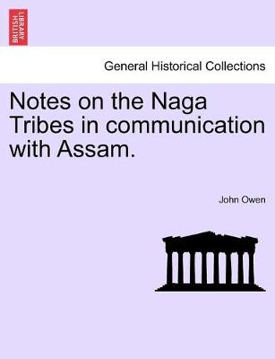 Book cover for Notes on the Naga Tribes in communication with Assam.