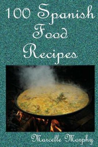 Cover of 100 Spanish Food Recipes