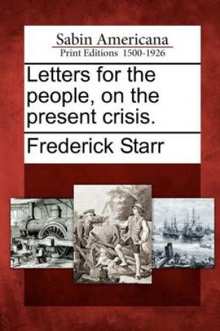 Cover of Letters for the People, on the Present Crisis.