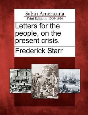 Book cover for Letters for the People, on the Present Crisis.