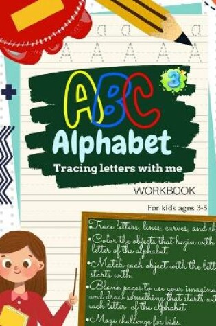 Cover of ABC Alphabet Tracing Letters with Me WORKBOOK For Kids ages 3-5