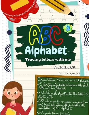 Book cover for ABC Alphabet Tracing Letters with Me WORKBOOK For Kids ages 3-5