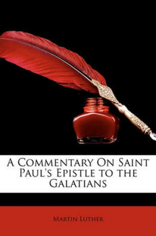 Cover of A Commentary on Saint Paul's Epistle to the Galatians