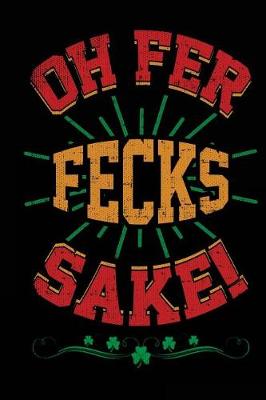 Book cover for Oh Fer Fecks Sake!