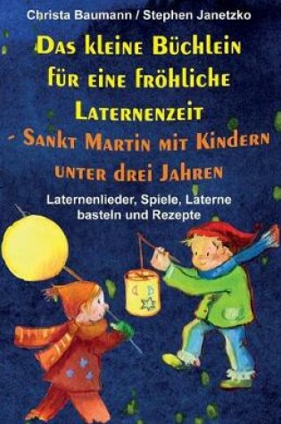 Cover of Das Kleine B chlein F r Eine Fr hliche Laternenzeit - Sankt Martin Mit Kindern Unter Drei Jahren