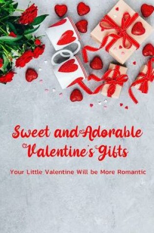 Cover of Sweet and Adorable Valentine's Gifts