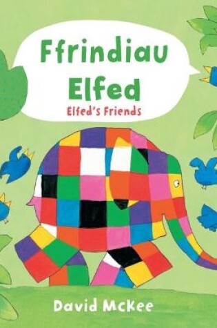 Cover of Cyfres Elfed: Ffrindiau Elfed / Elfed's Friends