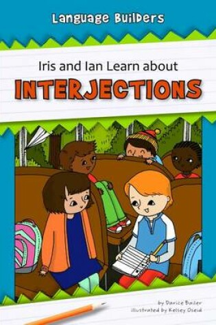 Cover of Iris and Ian Learn about Interjections