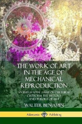 Cover of The Work of Art in the Age of Mechanical Reproduction
