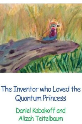 Cover of The Inventor who Loved the Quantum Princess
