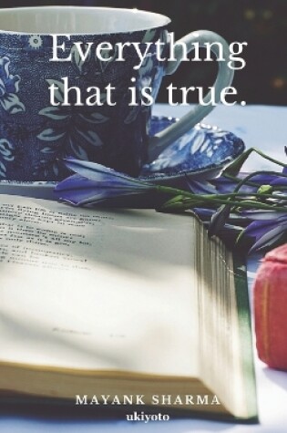 Cover of Everything that is true.