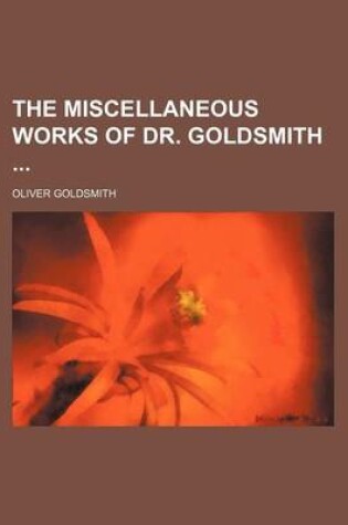 Cover of The Miscellaneous Works of Dr. Goldsmith