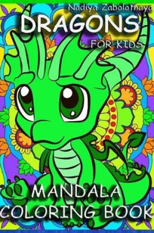 Cover of Dragons for Kids Mandala Coloring Book