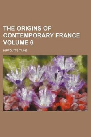 Cover of The Origins of Contemporary France Volume 6