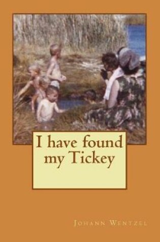 Cover of I Have Found My Tickey