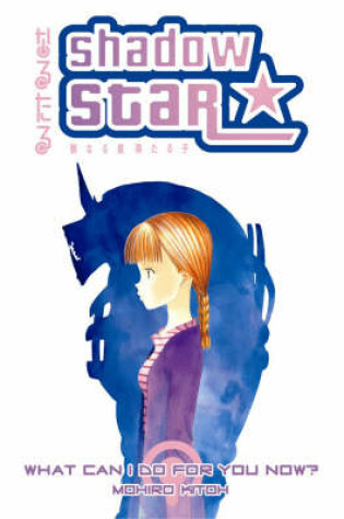 Cover of Shadow Star Volume 6: What Can I Do For You Now?