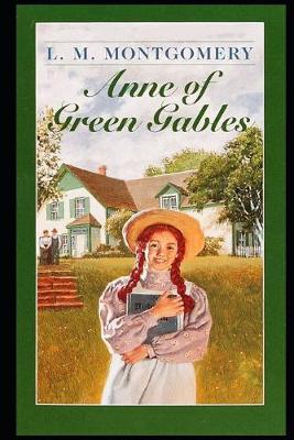 Book cover for Anne Of Green Gables By Lucy Maud Montgomery (Children's literature & Bildungsroman) "Unabridged & Annotated Edition"