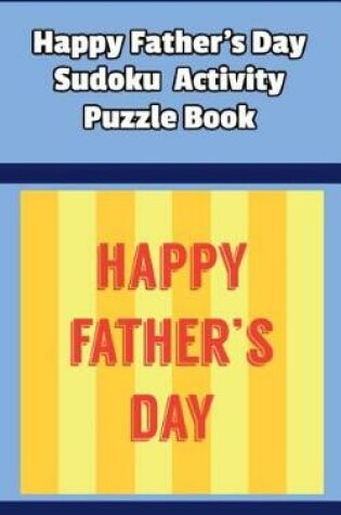 Cover of Happy Father's Day Sudoku Activity Puzzle Book