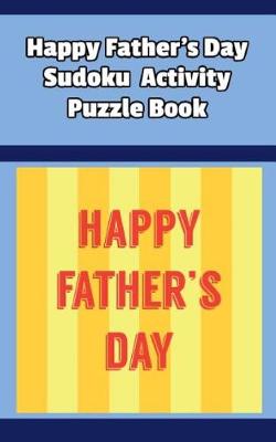 Book cover for Happy Father's Day Sudoku Activity Puzzle Book