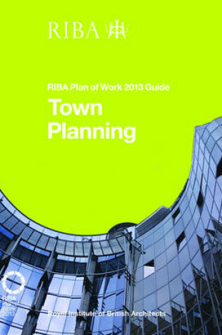 Cover of Town Planning: RIBA Plan of Work 2013 Guide