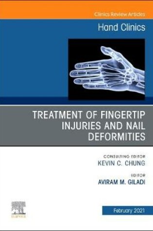 Cover of Treatment of Fingertip Injuries and Nail Deformities, an Issue of Hand Clinics