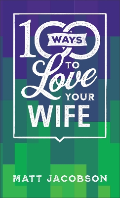 Cover of 100 Ways to Love Your Wife