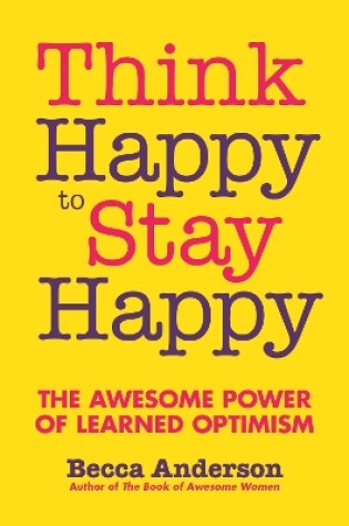 Cover of Think Happy to Stay Happy