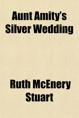 Book cover for Aunt Amity's Silver Wedding; And Other Stories