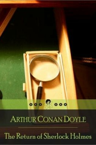 Cover of The Return of Sherlock Holmes: Adventures of Empty House, Norwood Builder, Dancing Men, Solitary Cyclist, Priory School, Black Peter, Charles A. Milverton, Six Napoleons, Three Students, Golden Pince-Nez, Missing Three-Quarter, Abbey Grange, Second Stain