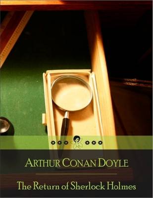 Book cover for The Return of Sherlock Holmes: Adventures of Empty House, Norwood Builder, Dancing Men, Solitary Cyclist, Priory School, Black Peter, Charles A. Milverton, Six Napoleons, Three Students, Golden Pince-Nez, Missing Three-Quarter, Abbey Grange, Second Stain