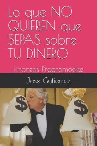 Cover of Lo que NO QUIEREN que SEPAS sobre TU DINERO