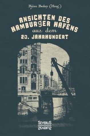 Cover of Ansichten des Hamburger Hafens aus dem 20. Jahrhundert