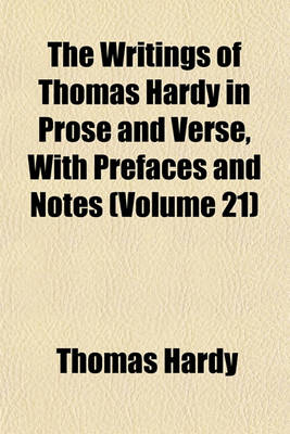 Book cover for The Writings of Thomas Hardy in Prose and Verse, with Prefaces and Notes (Volume 21)