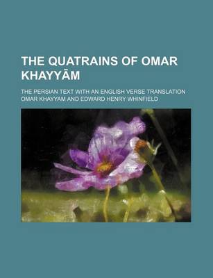 Book cover for The Quatrains of Omar Khayyām; The Persian Text with an English Verse Translation