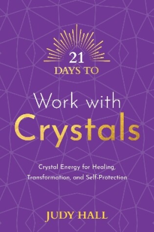 Cover of 21 Days to Work with Crystals