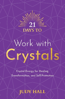 Book cover for 21 Days to Work with Crystals