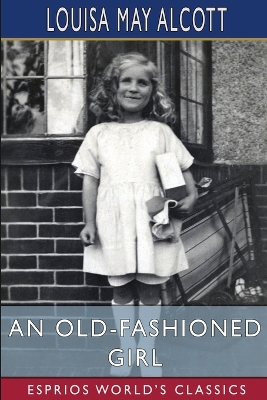 Book cover for An Old-Fashioned Girl (Esprios Classics)