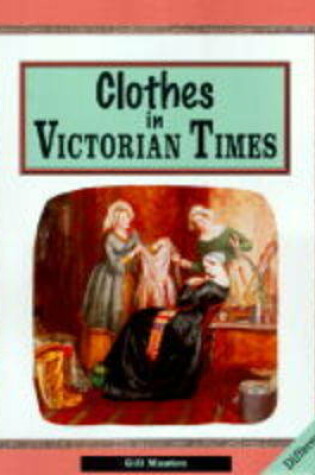 Cover of Clothes in Victorian Times