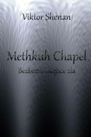 Cover of Methkuh Chapel - Bezbozni Miejsce Zla